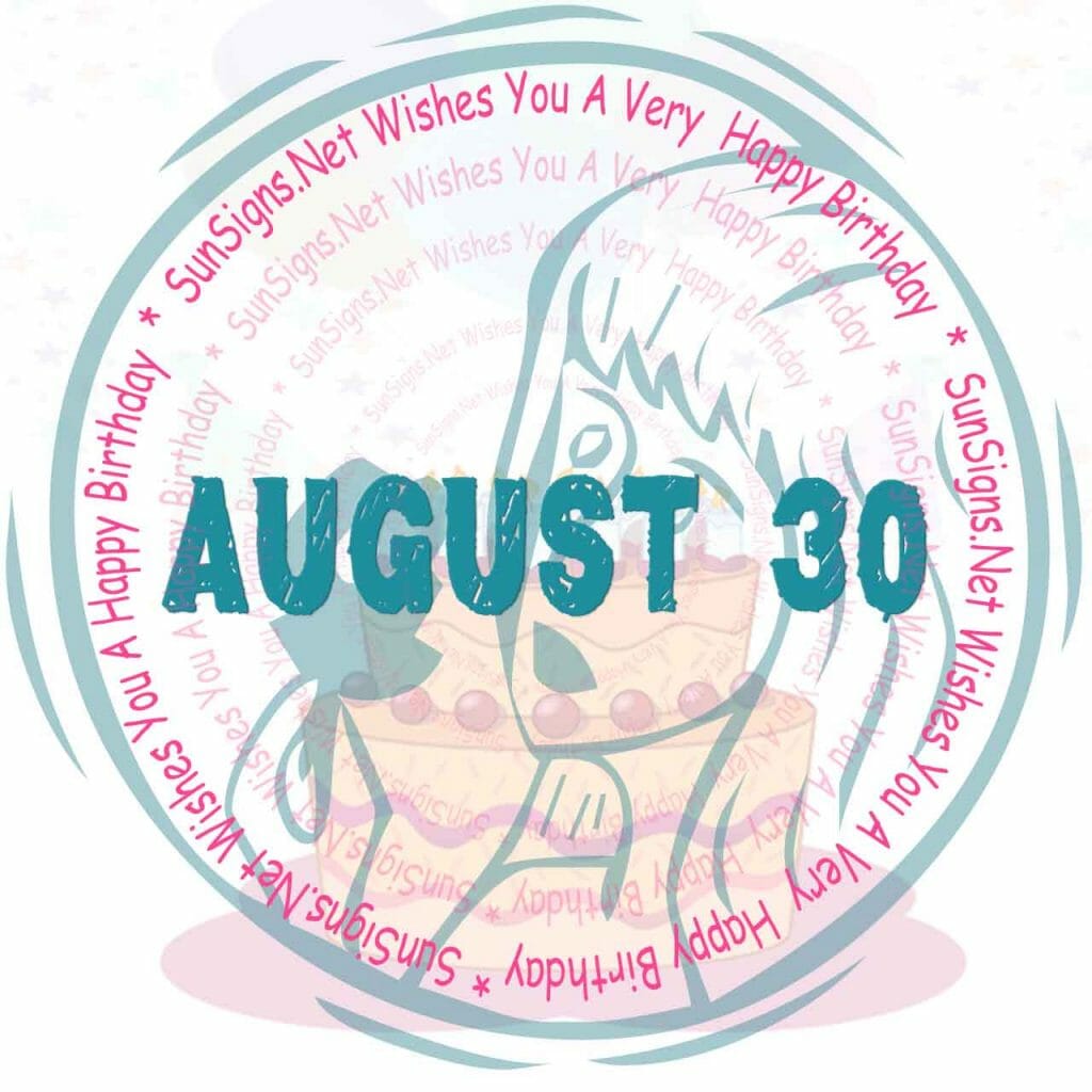 August 30 Zodiac is Virgo, Birthdays and Horoscope - SunSigns.Net